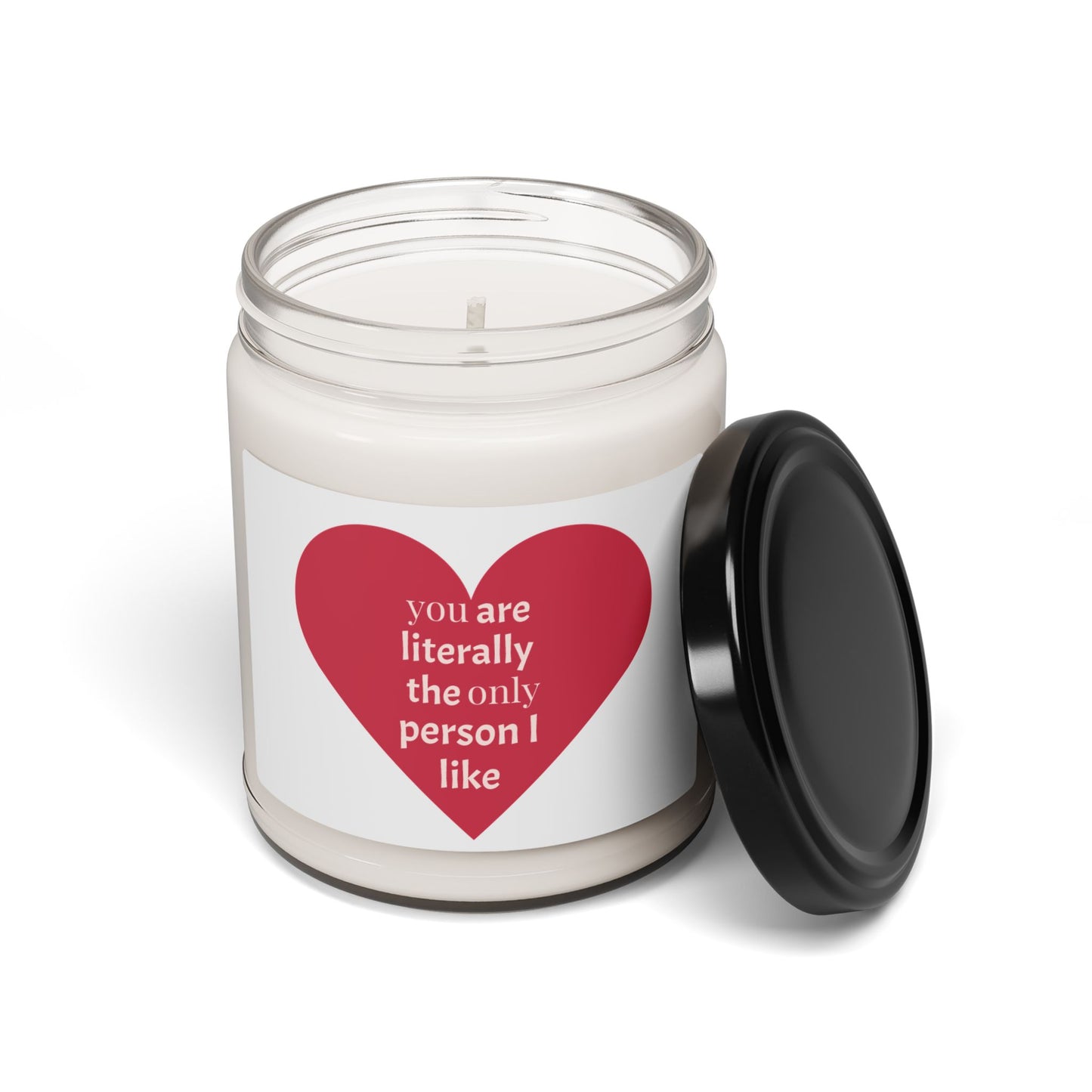 Soy Candle — "You Are Literally The Only Person I Like" Heart Scented Candle