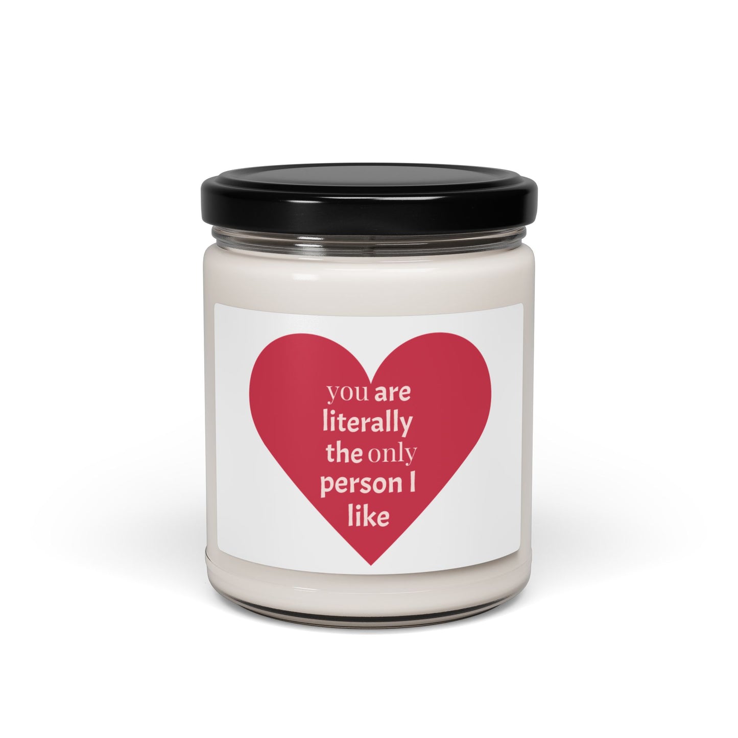 Soy Candle — "You Are Literally The Only Person I Like" Heart Scented Candle